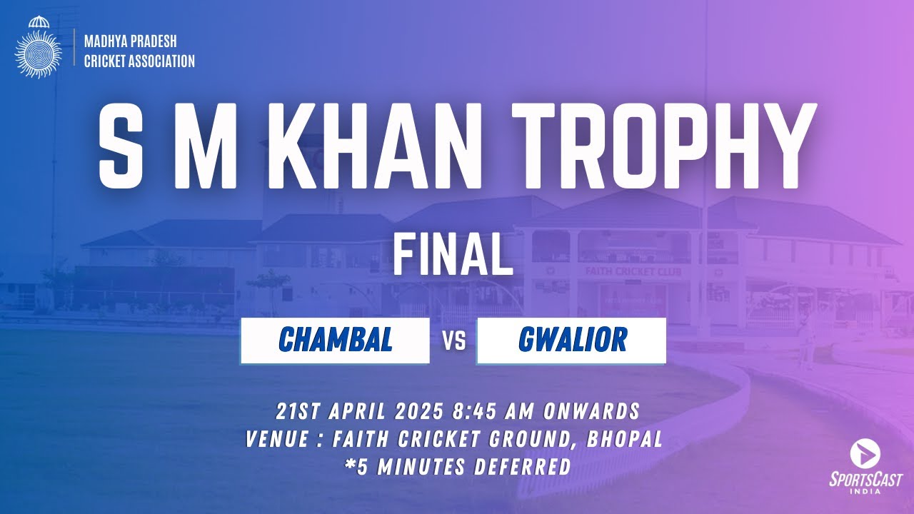 CHAMBAL VS GWALIOR | FINAL | S M KHAN TROPHY 2025