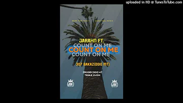 Count On Me (2023)-Jarahn ft.307 Bakaz(Odie MT)