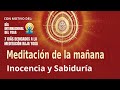Meditación de la mañana: “Inocencia y Sabiduría”, con María Moreno