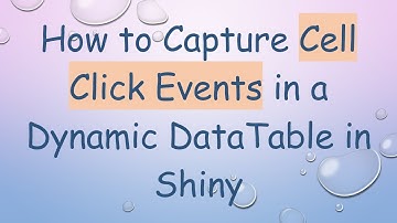 How to Capture Cell Click Events in a Dynamic DataTable in Shiny