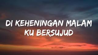 Di Keheningan Malam Ku Bersujud (Lyrics)