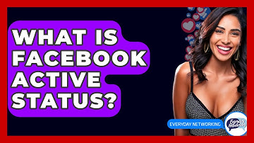 What Is Facebook Active Status? - Everyday-Networking