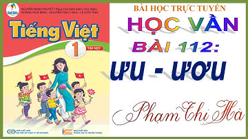 Bài 112: ƯU - ƯƠU / Sách Cánh Diều