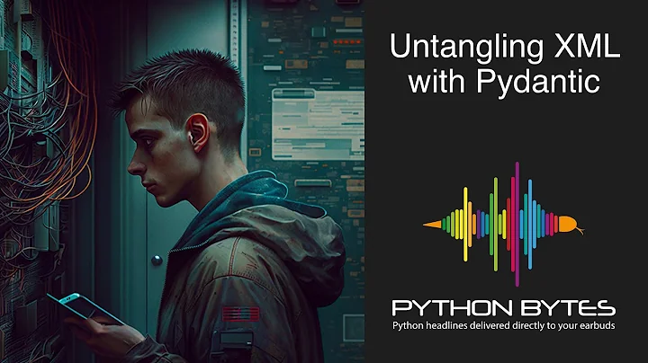 327: Untangling XML with Pydantic