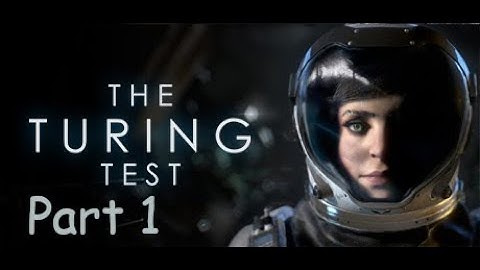 The Turing Test Part 1 - The Missing Crew (NO COMMENTARY)