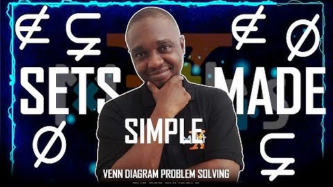 SETS MADE SIMPLE, VENN DIAGRAM PROBLEM SOLVING @MathsX-01 