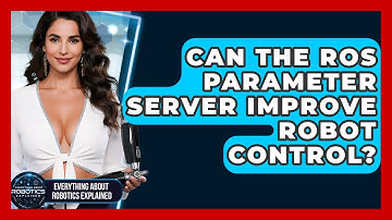 Can The ROS Parameter Server Improve Robot Control? - Everything About Robotics Explained