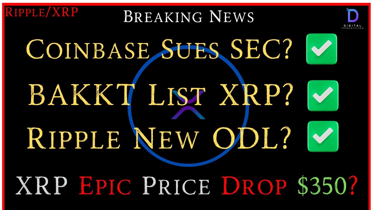 Ripple/XRP-Coinbase Sues SEC, BAKKT Won`t List XRP, New Draft Stablecoin  Bill, XRP Epic Drop $350?