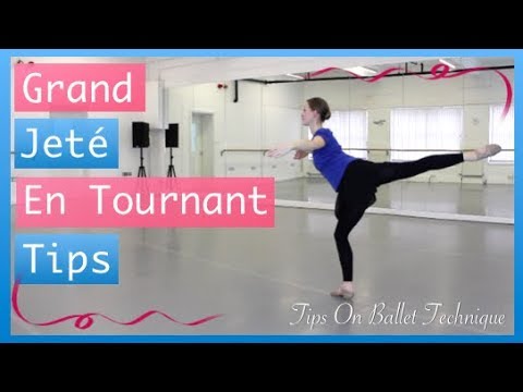 Grand Jeté En Tournant - Grand Jeté Tips | Tips On Ballet Technique