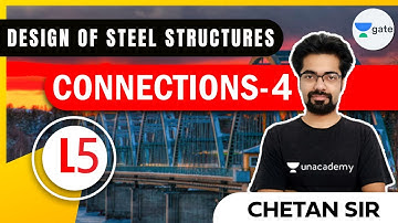 Connections - 4 | L - 5 | Design of Steel structures | GATE/ESE 2021 | Chetan Sir