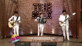 Y si veo a tu mamá - Los Obregueños (Telemax) 