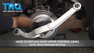 How to Replace Rear Upper Control Arms 2014-2020 Nissan Rogue