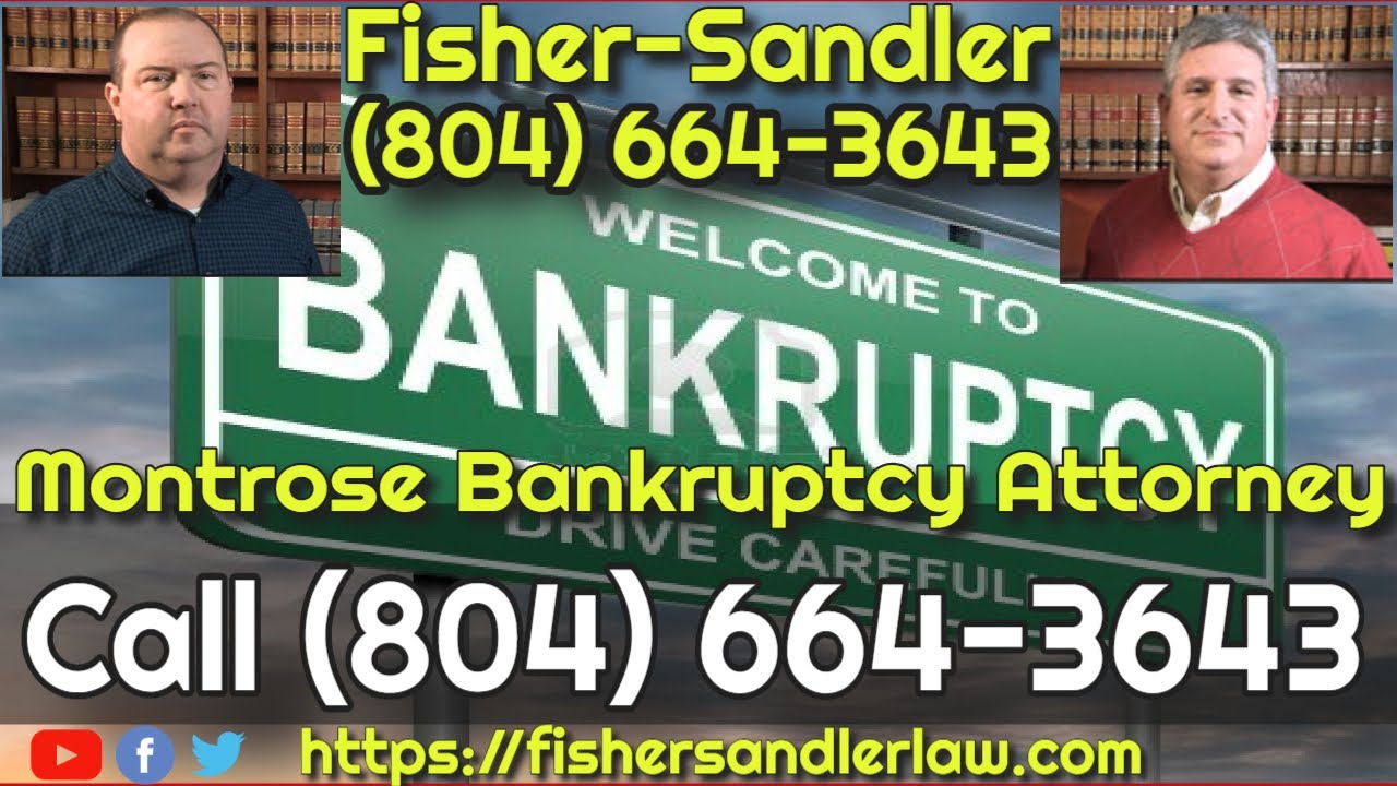 Montrose Bankruptcy Attorney Call (804) 6643643 FisherSandler, LLC