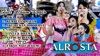 Full Album ALROSTA DONGKREK || JIKA, CIDRO 3, Cinta & Dilema