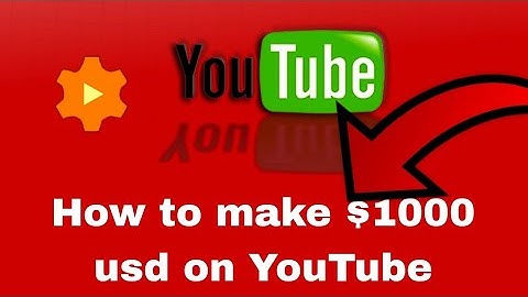 How to make $1,000 usd on YouTube