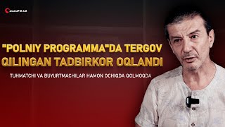 “ПОЛНЫЙ ПРОГРАММА”DA TERGOV QILINGAN TADBIRKOR OQLANDI. TUHMATCHILAR HAMON OCHIQDA QOLMOQDA