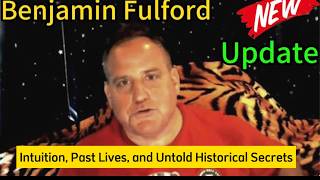 BENJAMIN FULFORD  Intuition, Past Lives, and Untold Historical Secrets