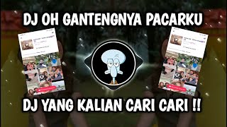 DJ OH GANTENGNYA PACARKU || REMIX VIRAL TIKTOK TERBARU 2022 GANTENG NYA PACARKU