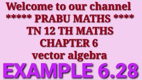 Class 12 th maths - chapter 6- vector algebra -Example 6.28