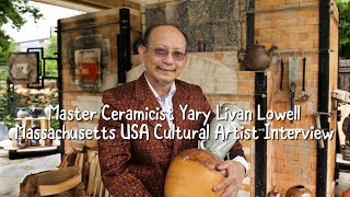 2016 Cambodian Master Ceramicist Yary Livan Lowell Massachusetts USA cultural artist interview