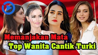 Memanjakan Mata! 10 Wanita Paling Cantik Dan Aduhai Di Negara Turki