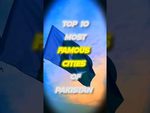 Top 10 Most Famous Cities Of Pakistan #pakistan #