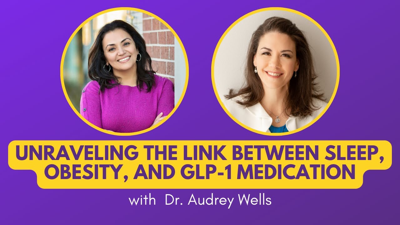 Dr. Audrey Wells Weighs In About The Link Between GLP-1, Obesity, and Sleep