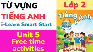 Từ vựng Tiếng Anh Lớp 2 i Learn Smart Start Unit 5 Free time activities #học từ vựng tiếng Anh