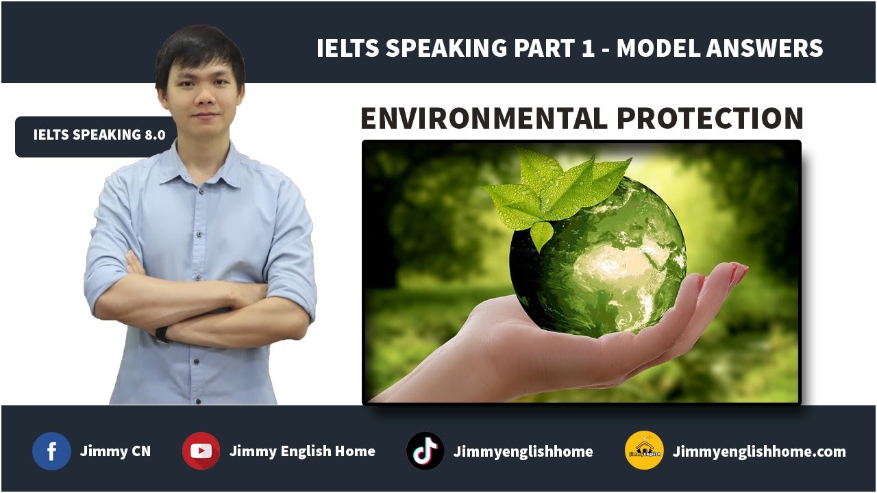 IELTS SPEAKING PART 1 MODEL ANSWER - ENVIONMENTAL PROTECTION