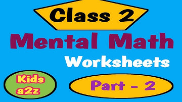 Mental Maths for class 2 Kids with Worksheets (Part 2)