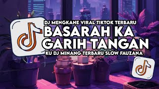 DJ BASARAH KA GARIH TANGAN FAUZANA SLOW VIRAL TIKTOK FULL SONG BY MAMAN FVNDY 2024