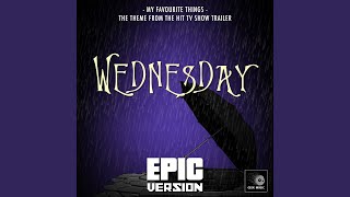 My Favourite Things (From "Wednesday Series 2 Trailer") (Epic Version) - Geek Music