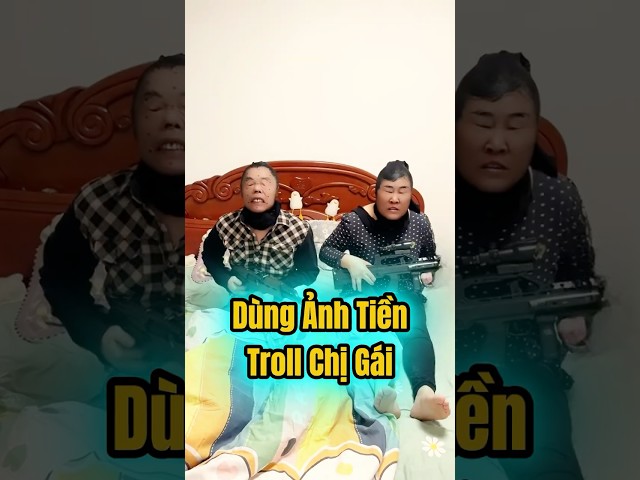 Dùng ảnh tiền troll chị gái  #shortvideo #funny