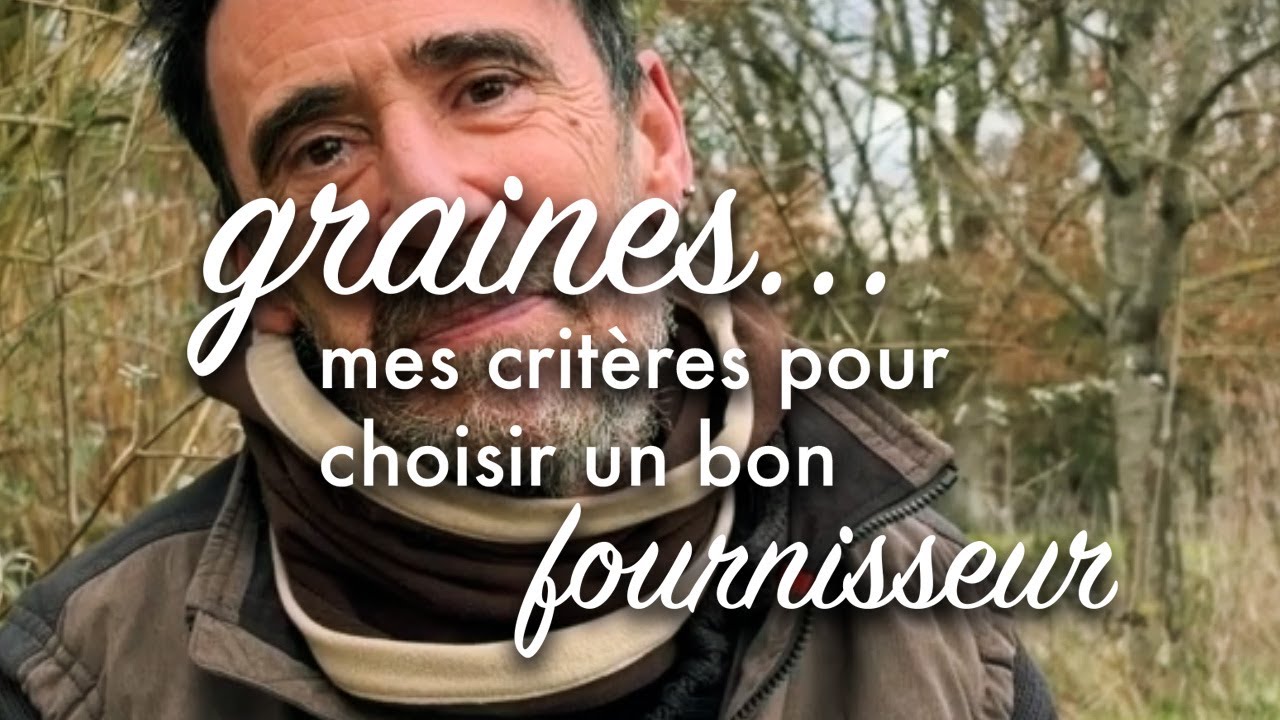 Graines : mes critères pour choisir un bon fournisseur.
