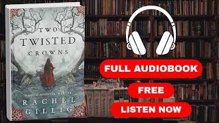 Two Twisted Crowns by Rachel Gillig [ Full Audiobook Free ]