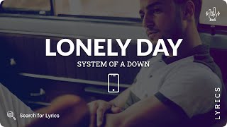 System Of A Down - Lonely Day (Lyrics for Mobile)