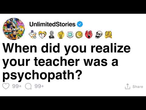 When did you realize your teacher was a psychopath? [FULL STORY]