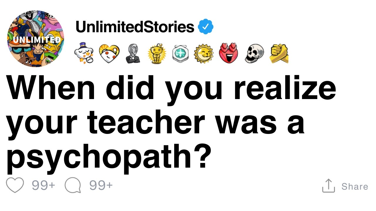 When did you realize your teacher was a psychopath? [FULL STORY]