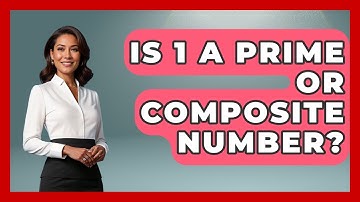 Is 1 A Prime Or Composite Number? - The Numbers Channel