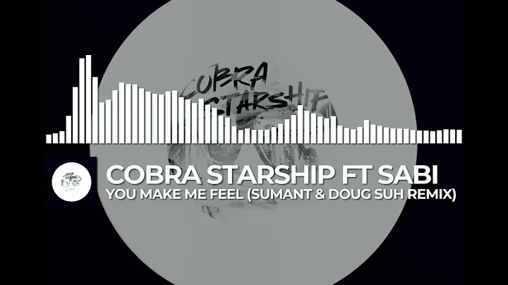 cobra starship ft. sabi - you make me feel (sumant & doug suh remix)