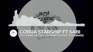 cobra starship ft. sabi - you make me feel (sumant & doug suh remix)