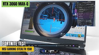 MSI Gaming Stealth 15M A11UEK Core i7 11375H + RTX 3060 Max-Q Fortnite test