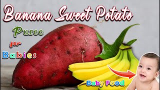 Banana Sweet Potato Puree for Babies || Weight gain baby food recipe || 6months Baby food Recipe
