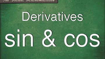 Derivatives of Sine and Cosine Explained Quickly and Easily