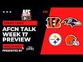 AFC North Talk || Week 17 Preview|| Can they stay alive in the playoff hunt?