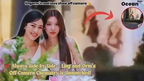 💕 Always Side by Side — Ling and Orm’s Off-Camera Chemistry is Unmatched! #lingorm #gl 