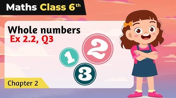 NCERT Exercise 2.2 : Question Number 3 - Whole Numbers | Class 6 Maths