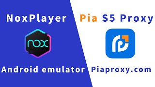 Integration guide: NoxPlayer with Pias5proxy tutorial