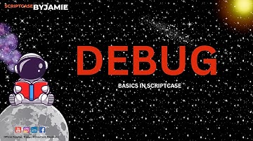 Debugging In Scriptcase - The Basics | by ScriptcaseByJamie