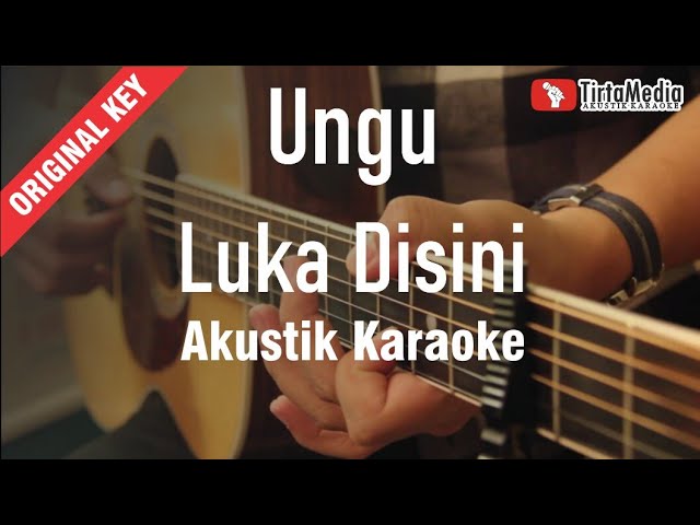 ungu - luka disini (akustik karaoke) class=